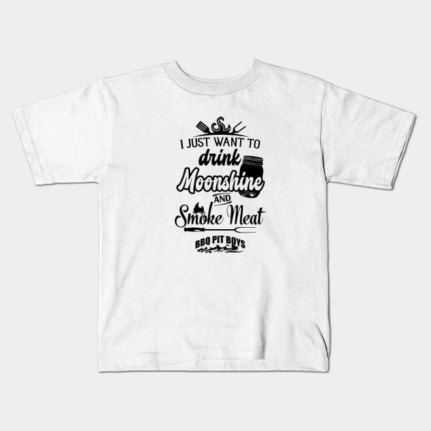 I Just Want To Drink Moonshine And Smoke Meat Bbq Pit Boys Black Kids T-Shirt by Hoang Bich